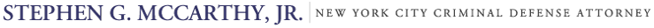 Stephen G. McCarthy, Jr. | New York City Criminal Defense Attorney